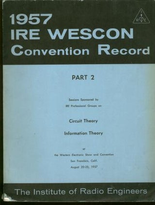Item #B129 1957 IRE WESCON Convention Record, part 2, Circuit Theory; Information Theory. IRE