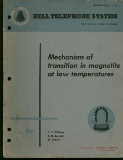 Item #B260 Mechanism of transition in magnetite at low temperatures; Bell Telephone System monograph 2149, technical publications. H. J. WIlliams, R. M. Bozorth, M. Goertz.