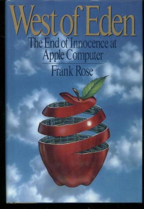 Item #B295 West of Eden -- the end of innocence at Apple Computer. Frank Rose