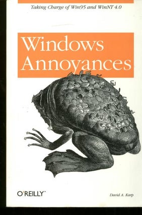 Item #B414 Windows Annoyances -- taking charge of Win95 and WinNT 4.0. David Karp
