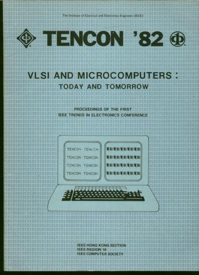 Item #B450 TENCON 82, VLSI and Microcomputers -- today and tomorrow. Proceedings of the First IEEE Trends in Electronics conference.