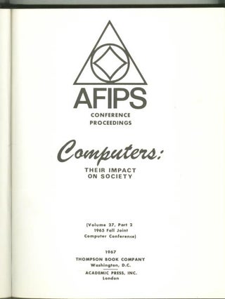 Item #B456 Computers, Their Impact on Society; AFIPS volume 27, part 2, 1965 Fall Joint Computer...