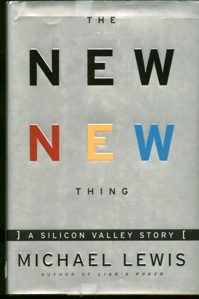 Item #B533 The New New Thing, a Silicon Valley story. Michael Lewis