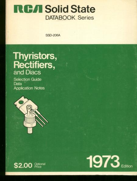 Item #B534 Thyristors, Rectifiers, and Diacs; Selection Guide, Data, Application Notes, 1973; RCA Solid State Databook Series. RCA.