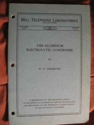 Item #B586 The Aluminum Electrolytic Condenser. Bell Telephone Laboratories reprint B-349,...