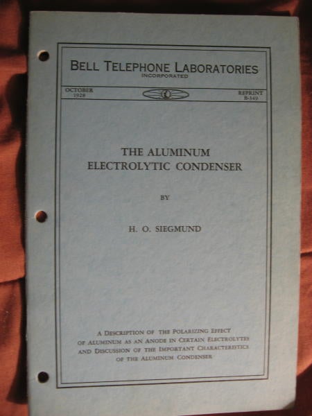 Item #B586 The Aluminum Electrolytic Condenser. Bell Telephone Laboratories reprint B-349, October 1928. H. O. Siegmund.