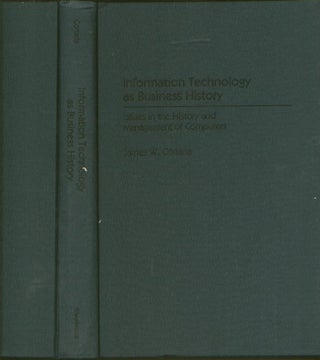 Item #B596 Information Technology as Business History - issues in the history and management of...