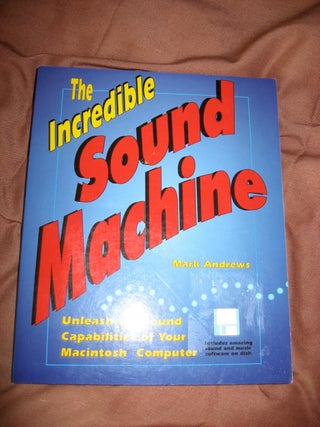 Item #B710 The Incredible Sound Machine, Macintosh computer; 3.25 inch Disk included 1992. Mark...