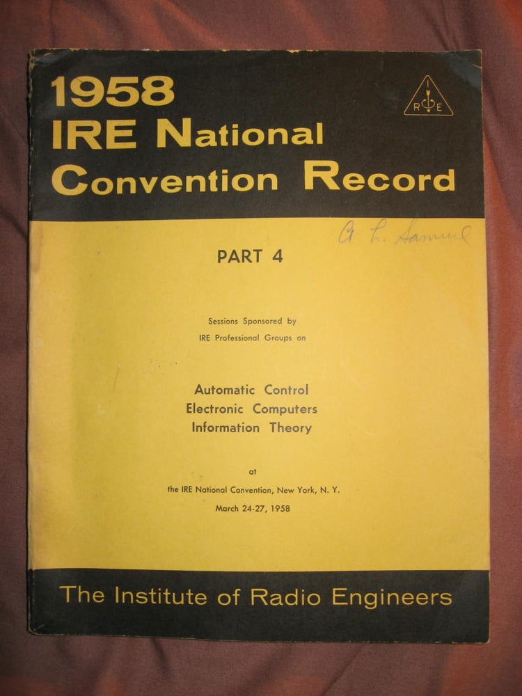 Item #B756 Automatic Control, Electronic Computers, Information Theory; IRE convention March 1958, IRE National Convention Record 1958 part 4. IRE National Convention Record 1958 part 4.