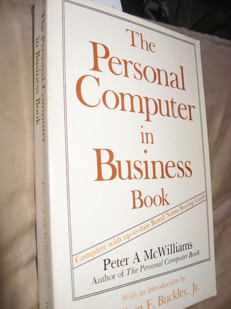 Item #C06117 The Personal Computer in Business Book, complete up to date Buying Guide ca. 1983. Peter A. McWilliams, William F. Buckley Jr.