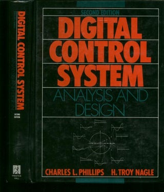 Item #C06160 Digital Control System Analysis and Design. Charles Phillips, H Troy Nagle
