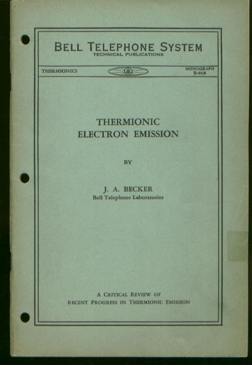Item #C06173 Bell Telephone System Monograph B-868 Thermionics, THERMIONIC ELECTRON EMISSION. J. A. Becker, Bell Telephone System Monograph B-868 Thermionics.