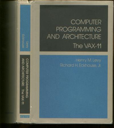 Item #C06220 Computer Programming and Architecture -- The VAX-11. Henry M. Levy, Richard H. Eckhouse Jr.