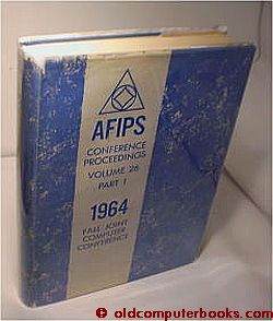 Item #C06264 Fall Joint Computer Conference 1964 , AFIPS Conference Proceedings volume 26 part I....