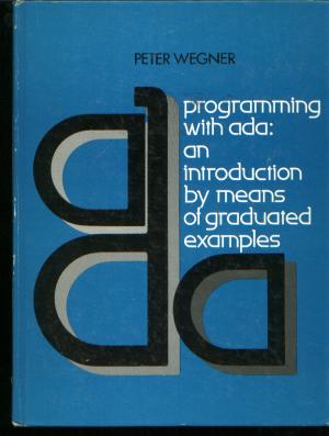 Item #C3051 Programming with ADA, An Introduction by Means of Graduated Examples. Peter Wegner.