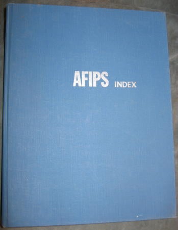 Item #C3148 AFIPS Index -- Consolidated Index conference proceedings Volumes 1 through 26, 1951 - 1964. AFIPS Index American Federation of Information Processing societi.
