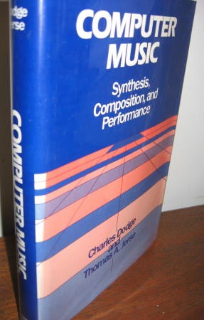Item #C3167 Computer Music -- Synthesis, Composition and Performance /HCDJ 1985. Charles Dodge, Thomas A. Jerse.
