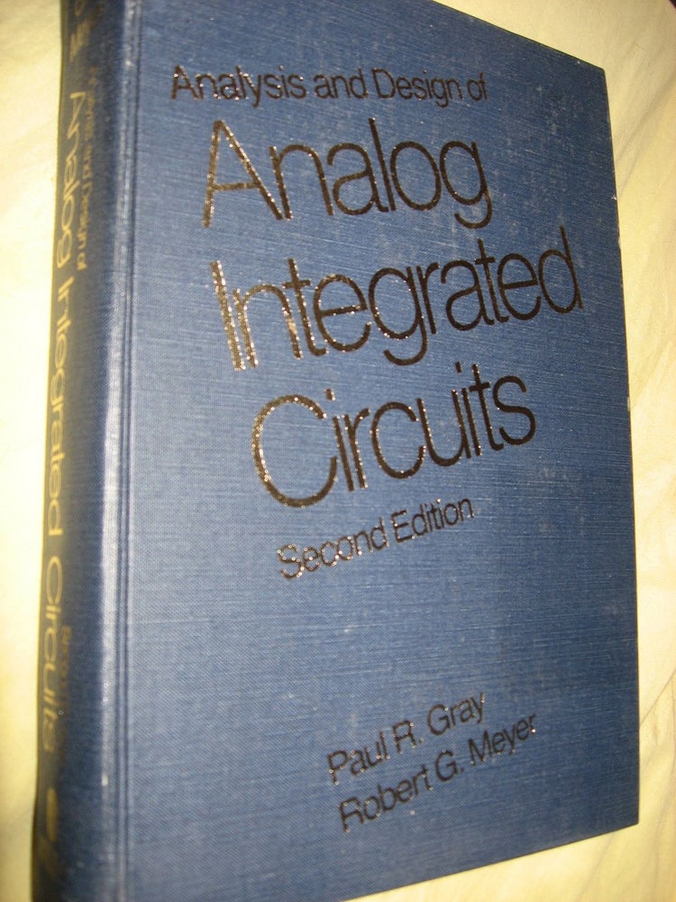 Item #C3260 Analysis and Design of Analog Integrated Circuits, second edition 1984. Paul R. Gray, Robert G. Meyer.