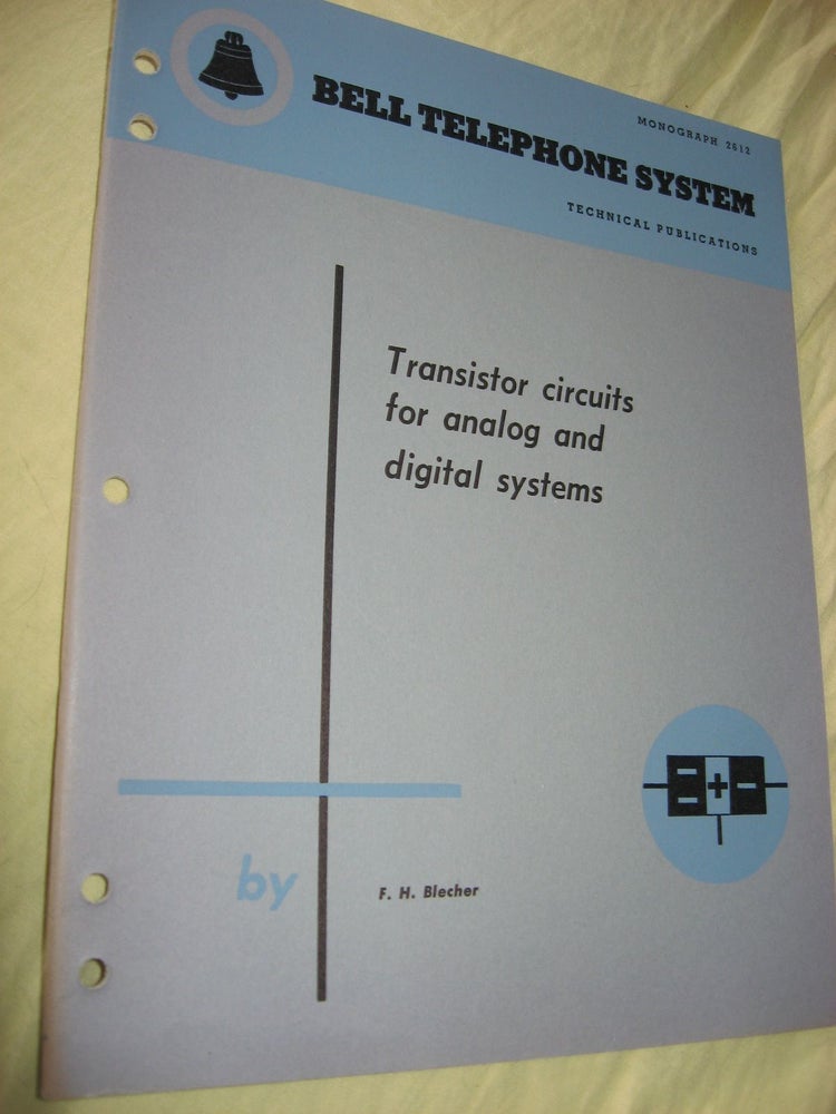 Item #C4020 Transistor Circuits for analog and digital systems, Bell Telephone System Technical Publications, Monograph 2612 issued June 1956. F. H. Blecher.