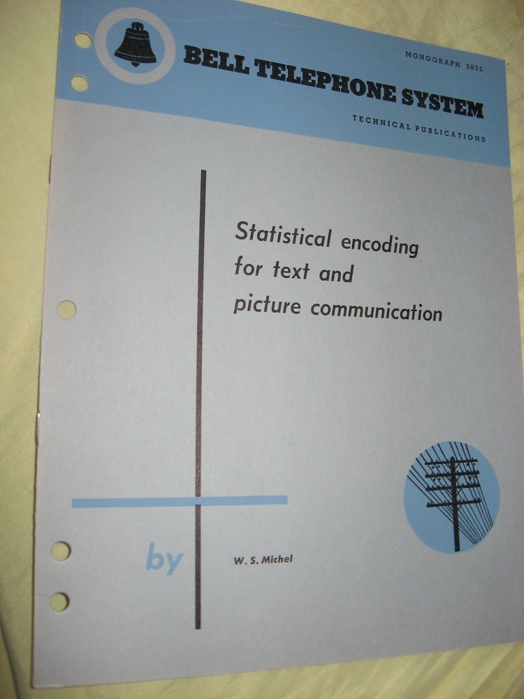 Item #C4022 Statistical Encoding for Text and Picture Communication, Bell Telephone System Technical Publications Monograph 3035. W. S. Michel.