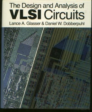 Item #C810922 The Design and Analysis of VLSI Circuits. Lance Glasser, Daniel Dobberpuhl