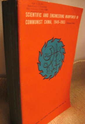 Item #C8802 Scientific and Engineering Manpower in Communist China, 1949 - 1963. Chu-yuan Cheng