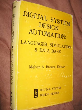 Item #M435 Digital System Design Automation -- languages, simulation and data base. Melvin Breuer