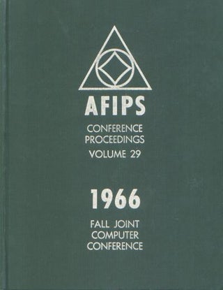 Item #M471 1966 Fall Joint Computer Conference, AFIPS Conference Proceedings Volume 29. AFIPS
