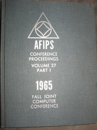 Item #M479 1965 Fall Joint Computer Conference, AFIPS Conference Proceedings volume 27 part I....