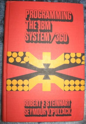 Item #M487 Programming the IBM System/360. Robert Steinhart, Seymour Pollack