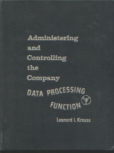 Item #M499 Administering and Controlling the Company Data Processing Function. Leonard I. Krauss.