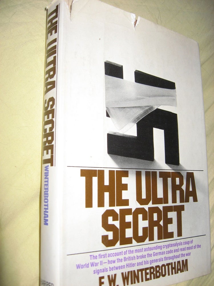 Item #M542 The Ultra Secret -- first account of the most astounding cryptanalysis coup of World War II. F. W. Winterbotham.