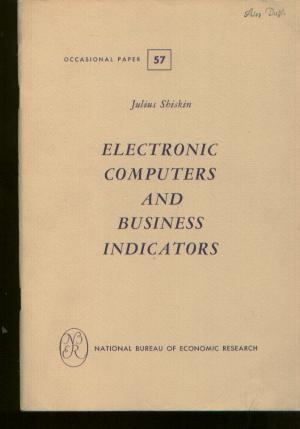 Item #M547 Electronic Computers and Business Indicators, National Bureau of Economic Research 1957. Julius Shiskin.