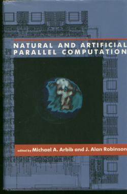 Item #M585 Natural and Artificial Parallel Computation. Michael A. Arbib, J. Alan Robinson