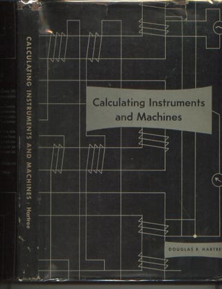 Item #M711 Calculating Instruments and Machines, 1949 first edition. Douglas R. Hartree
