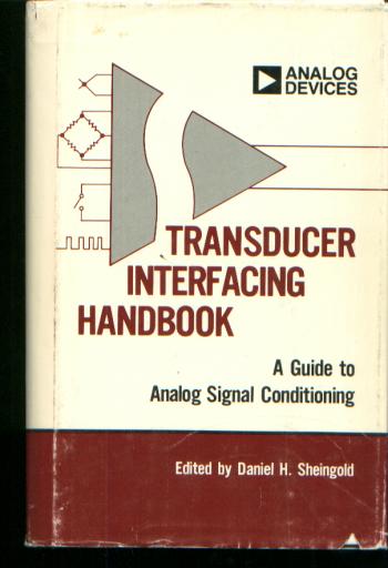 Item #M763 Transducer Interfacing Handbook, a guide to Analog Signal Conditioning. Daniel Sheingold, Analog Devices.