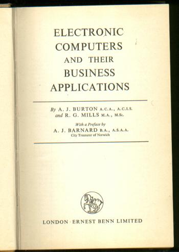 Item #M792 Electronic Computers and Their Business Applications, 1960. AJ Burton, RG Mills.