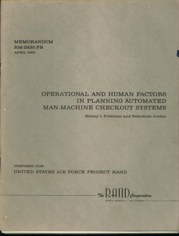 Item #M828 Operational and Human Factors in Planning Automated Man-Machine Checkout Systems; RAND memorandum RM-2835-PR, April 1962. Sidney Firstman, Rand, Nehemiah Jordan.