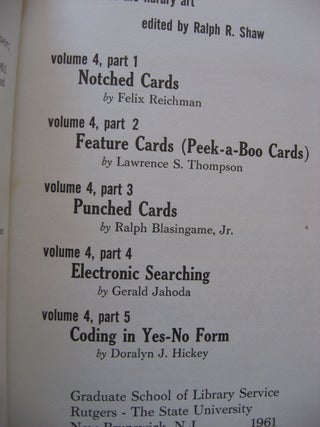 Notched Cards; Peek-a-Boo Cards; Punched Cards; Electronic Searching; Coding in Yes-No Form; 5 parts in one volume, The State of the Library Art, volume 4