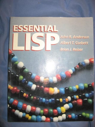 Item #R156 Essential LISP. John Anderson, Albert Corbett, Brian Reiser