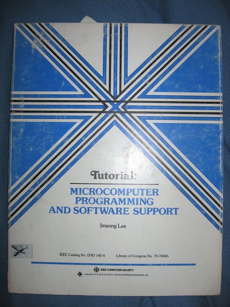 Item #R166 Microcomputer Programming and Software Support (Tutorial) anthology of papers. IEEE, authors.