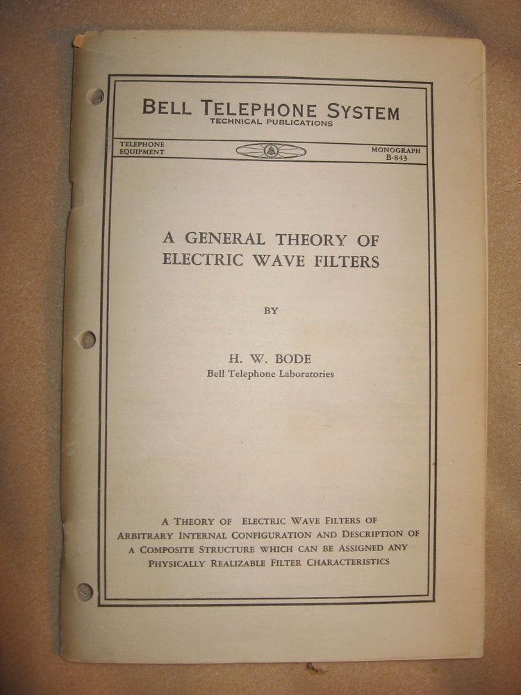 Item #R179 A General Theory of Electric Wave Filters, Bell Telephone System Monograph B-843, Telephone Equipment, no date circa 1934. H. W. Bode.