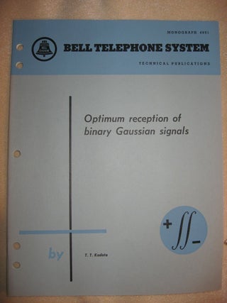Item #R187 Optimum Reception of binary Gaussian signals, Bell Telephone System Monograph 4891. T....
