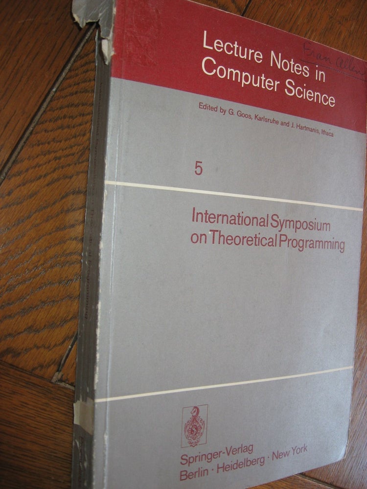 Item #R249 Theoretical Programming, international symposium on theoretical programming, 1974;. andrei Ershove, Nepomniaschy, series, Karlsruhe Goos, Harmanis, Lecture Notes in Computer Science number 5.