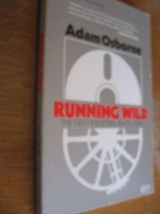 Item #R251 Running Wild, the next industrial revolution (1979). Adam Osborne