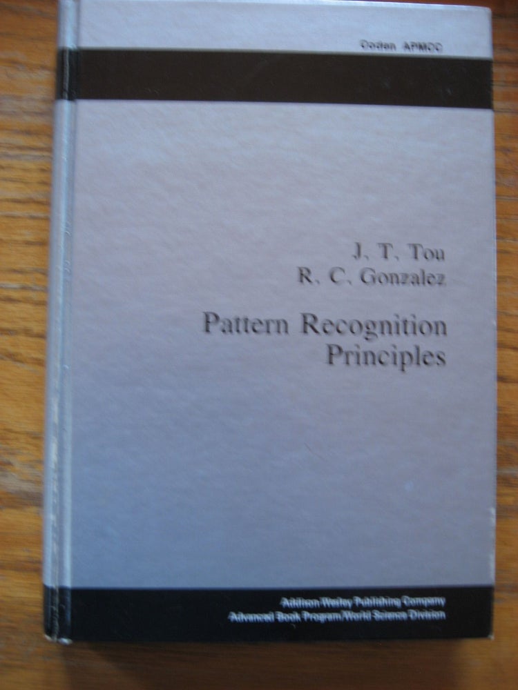 Item #R290 Pattern Recognition Principles. JT Tou, R C. Gonzalez.
