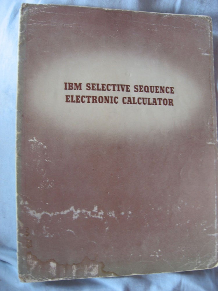 Item #R329 IBM Selective Sequence Electronic Calculator, 16-page informational booklet 1948 (SSEC). IBM.