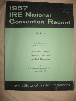 Item #R398 IRE Convention Record 1957 -- part 4 - Automatic Control, Electronic Computers,...