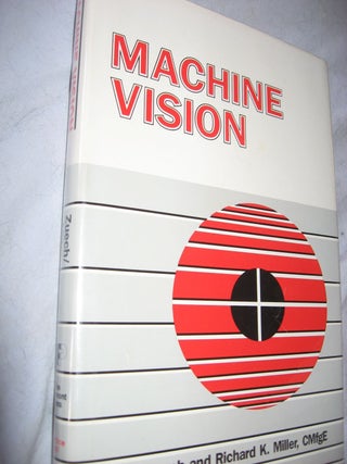 Item #R410 Machine Vision. Nello Zuech, Richard K. Miller