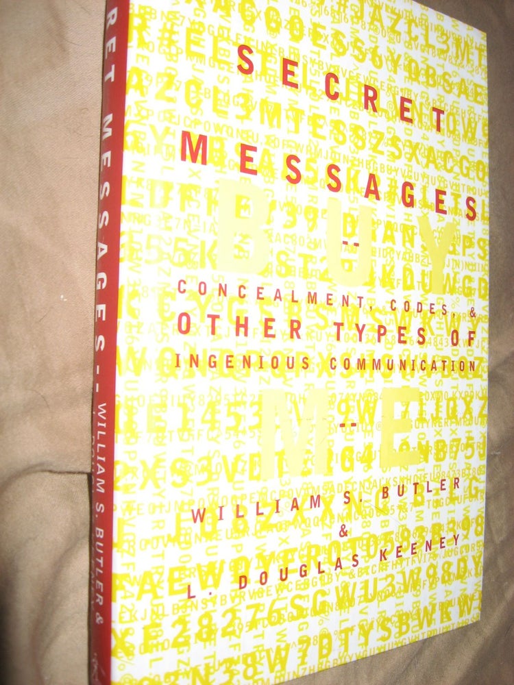 Item #R439 Secret Messages -- concealment, codes, and other types of ingenious communication. William Butler, L Douglas Keeney.